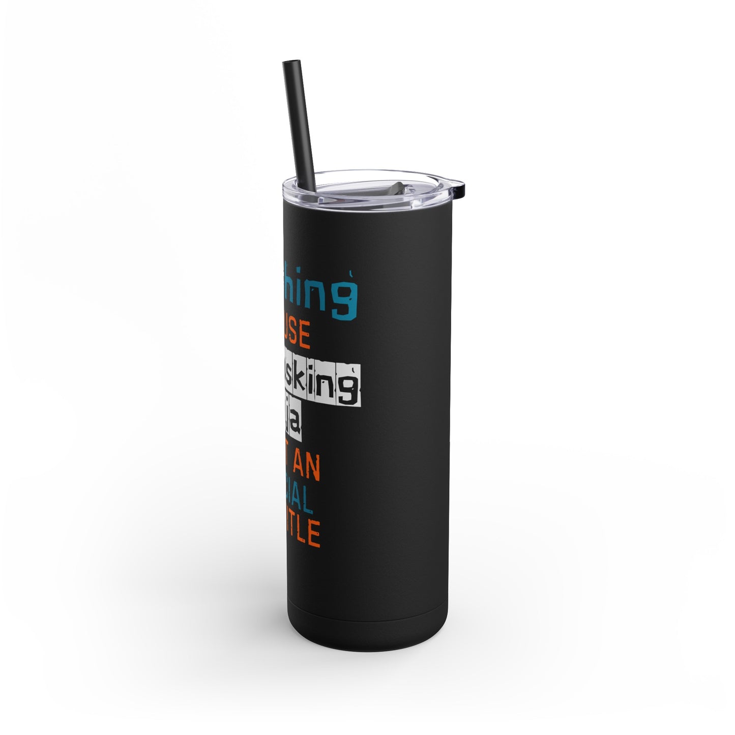 Teaching Because Skinny Matte Tumbler, 20oz