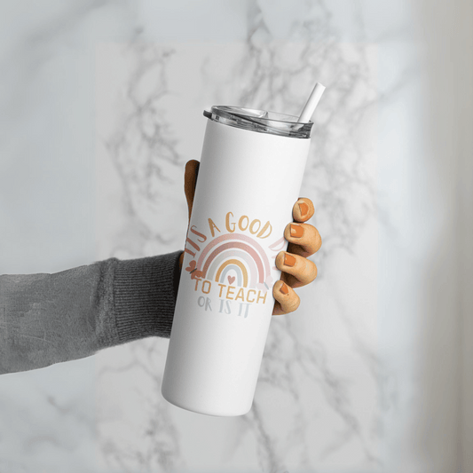 Its a Good Day To Teach Skinny Matte Tumbler, 20oz