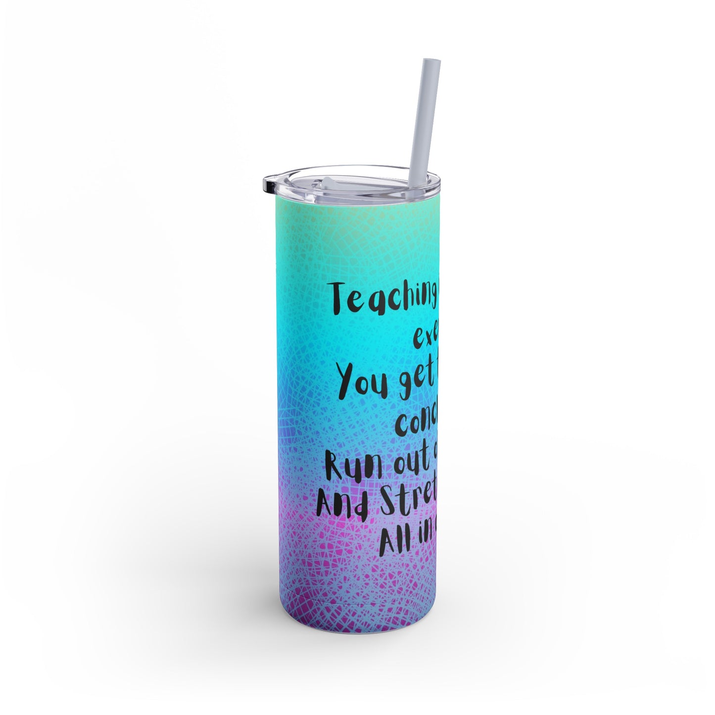 Teaching is the best exercise Skinny Matte Tumbler, 20oz